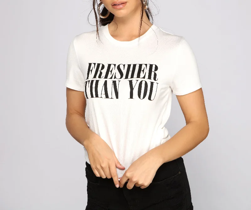 women's T-shirts made of linenFresher Than You Graphic Tee